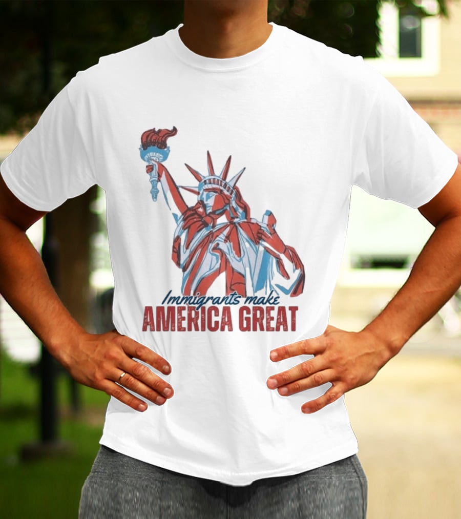 Immigrants Make America Great Statue Of Liberty T-Shirt