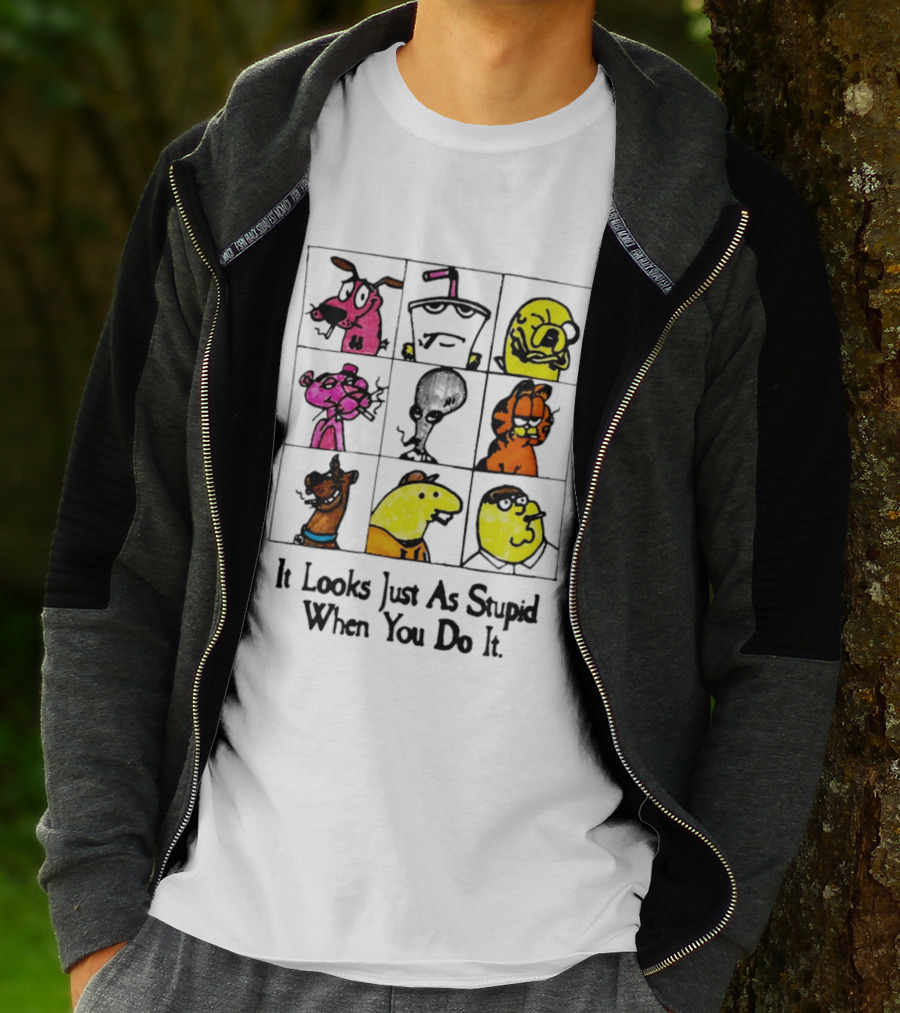 It Looks Just As Stupid When You Do It Anti Cartoon Characters T-Shirt