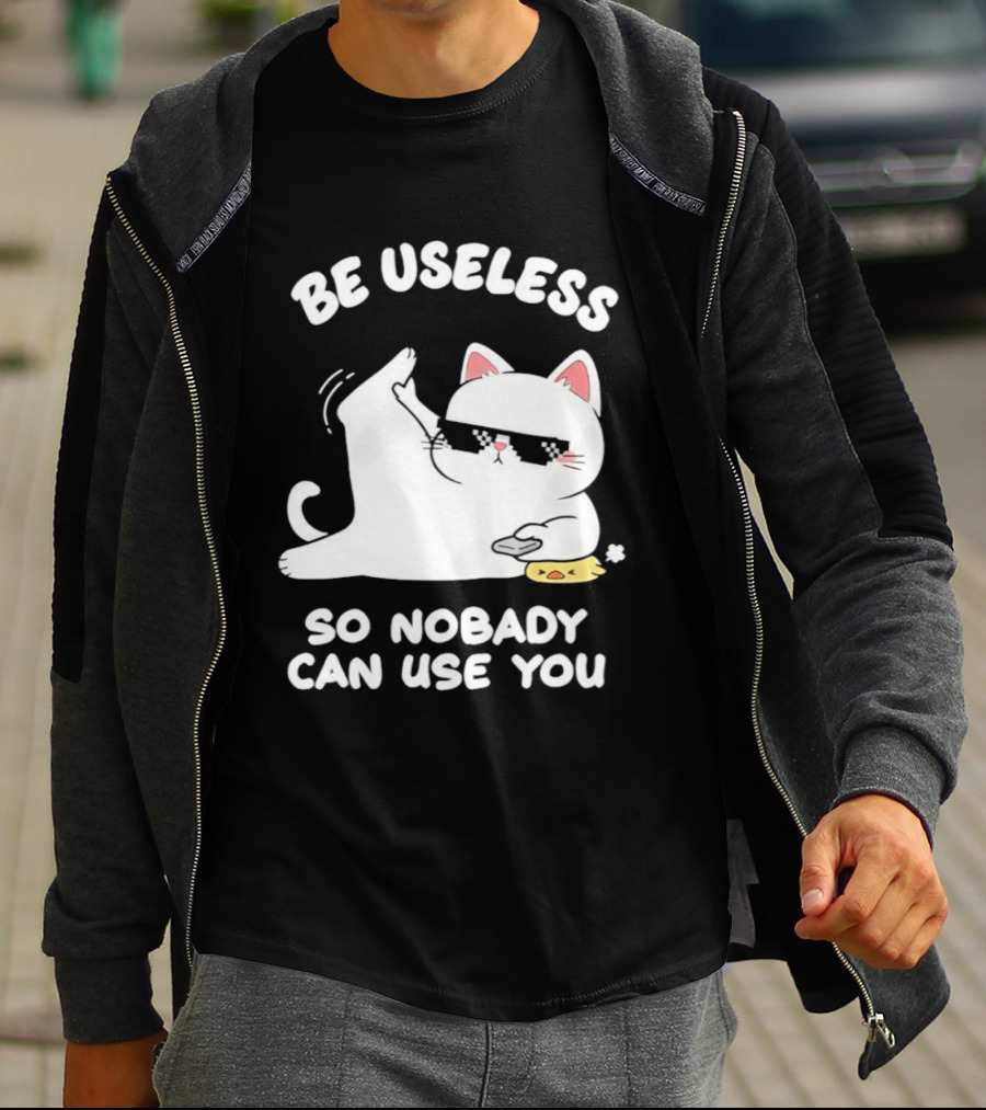Be Useless So Nobody Can Use You Cat Hugging Slice Of Cheese T-Shirt