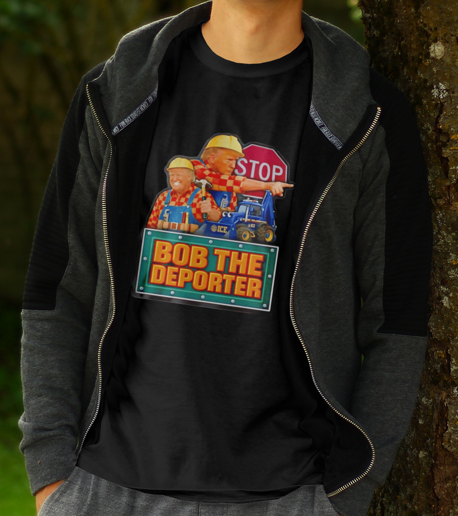 BOB THE DEPORTER STOP ICE Construction Worker Satirical Political T-Shirt