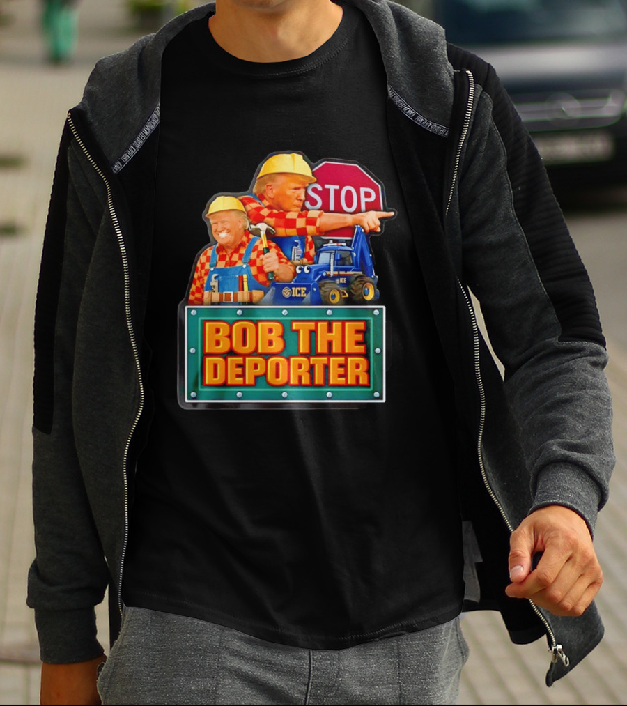 BOB THE DEPORTER STOP ICE Construction Worker Satirical Political T-Shirt