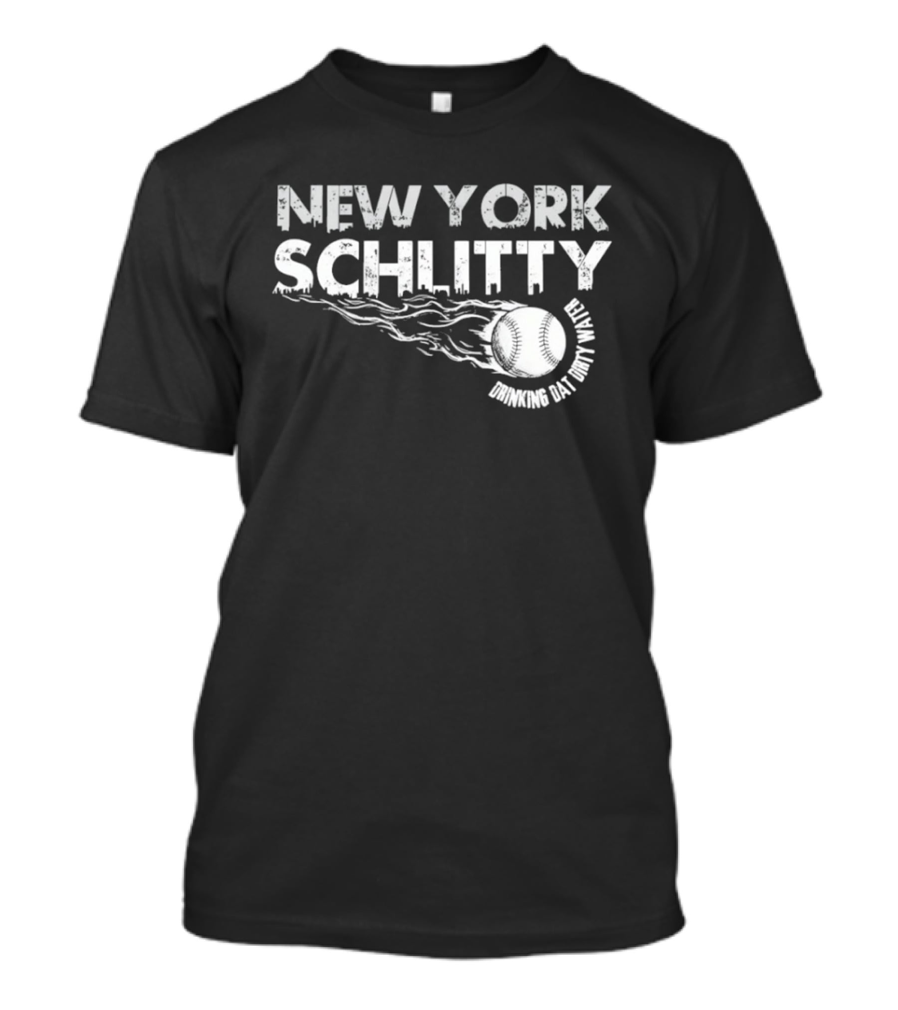 New York Schlitty Drinking Dat Dirty Water Baseball T-Shirt