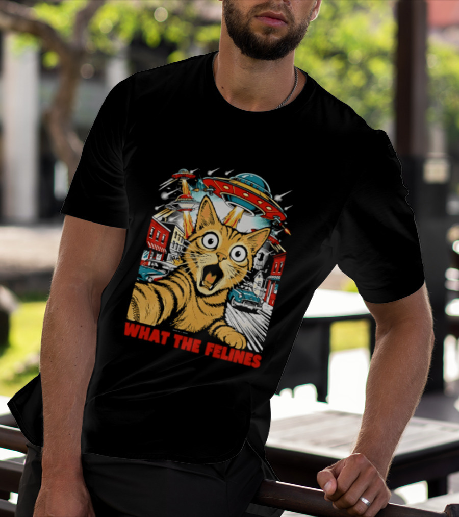 What The Felines Cat UFOs Invade Earth T-Shirt