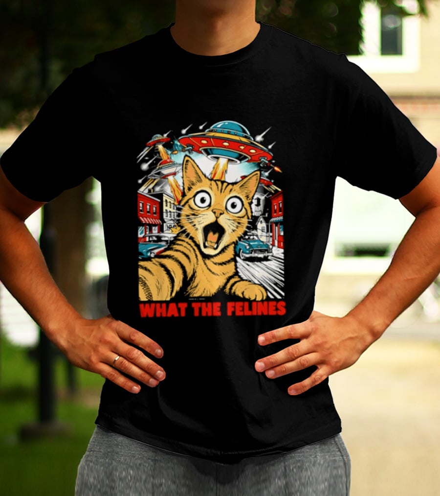 What The Felines Cat UFOs Invade Earth T-Shirt
