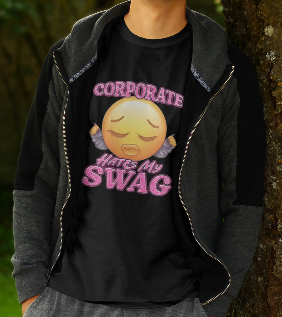 Corporate Hates My Swag Emoji Attitude T-Shirt