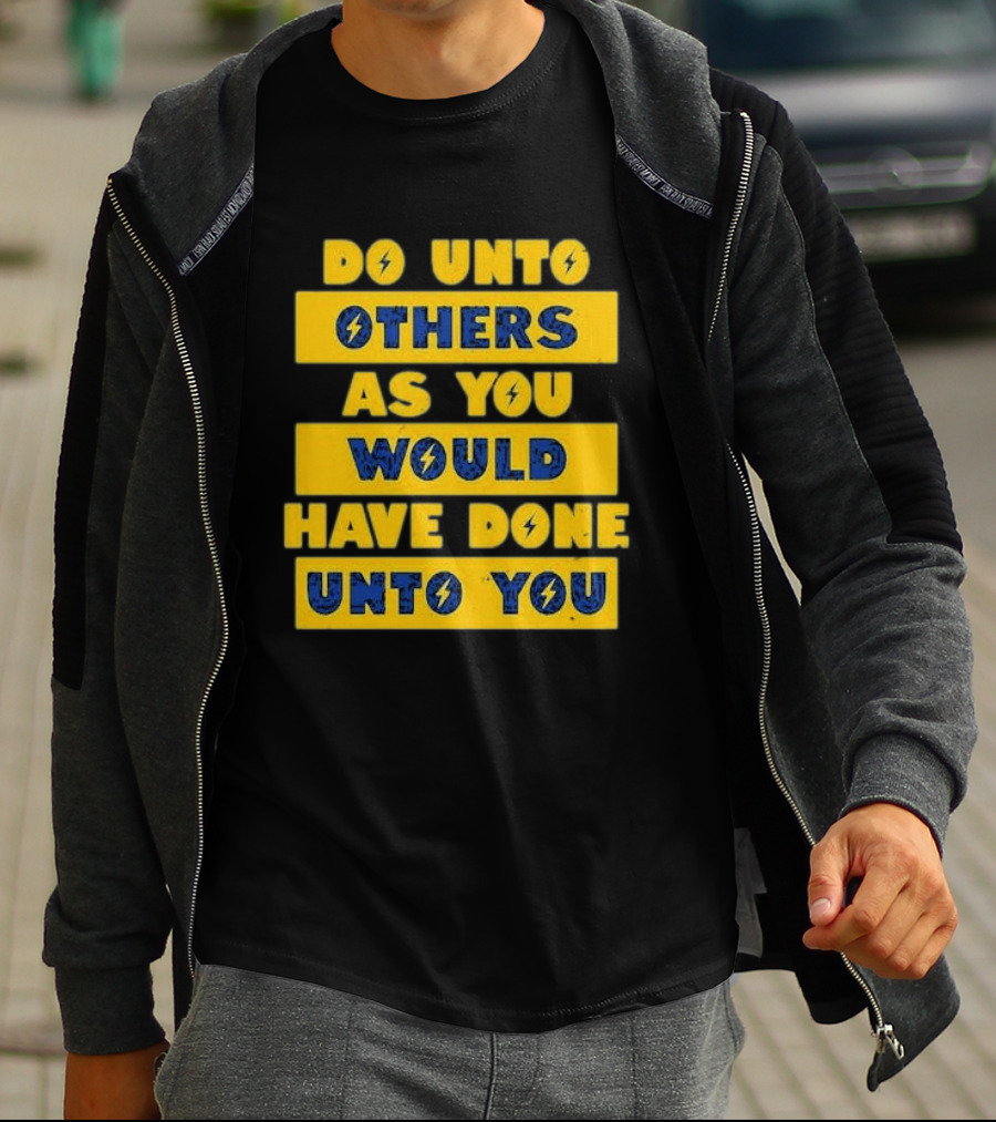 Do Unto Others As You Would Have Done Unto You Lightning Bolt T-Shirt
