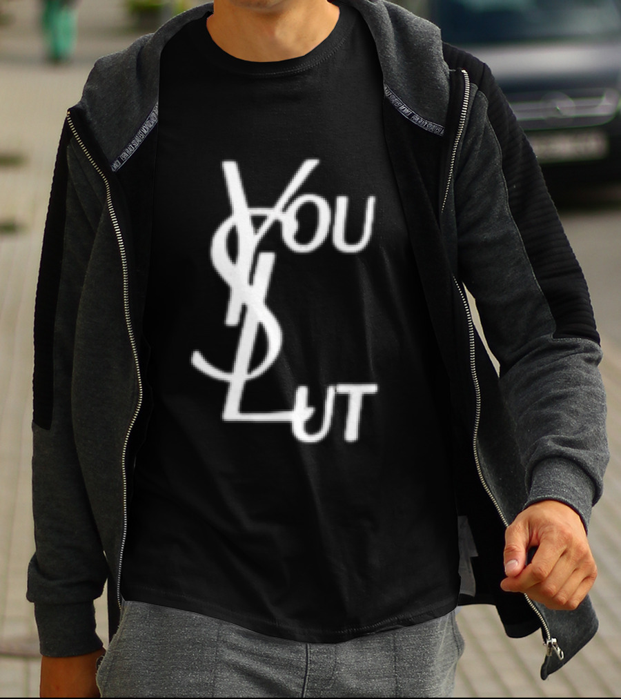 You Slut YSL Inspired Sarcastic Humor T-Shirt