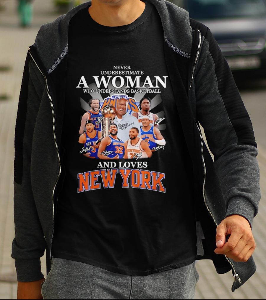 Never Underestimate A Woman Who Understands Basketball And Loves New York Knicks T-Shirt