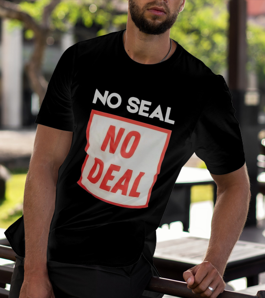 No Seal No Deal T-Shirt