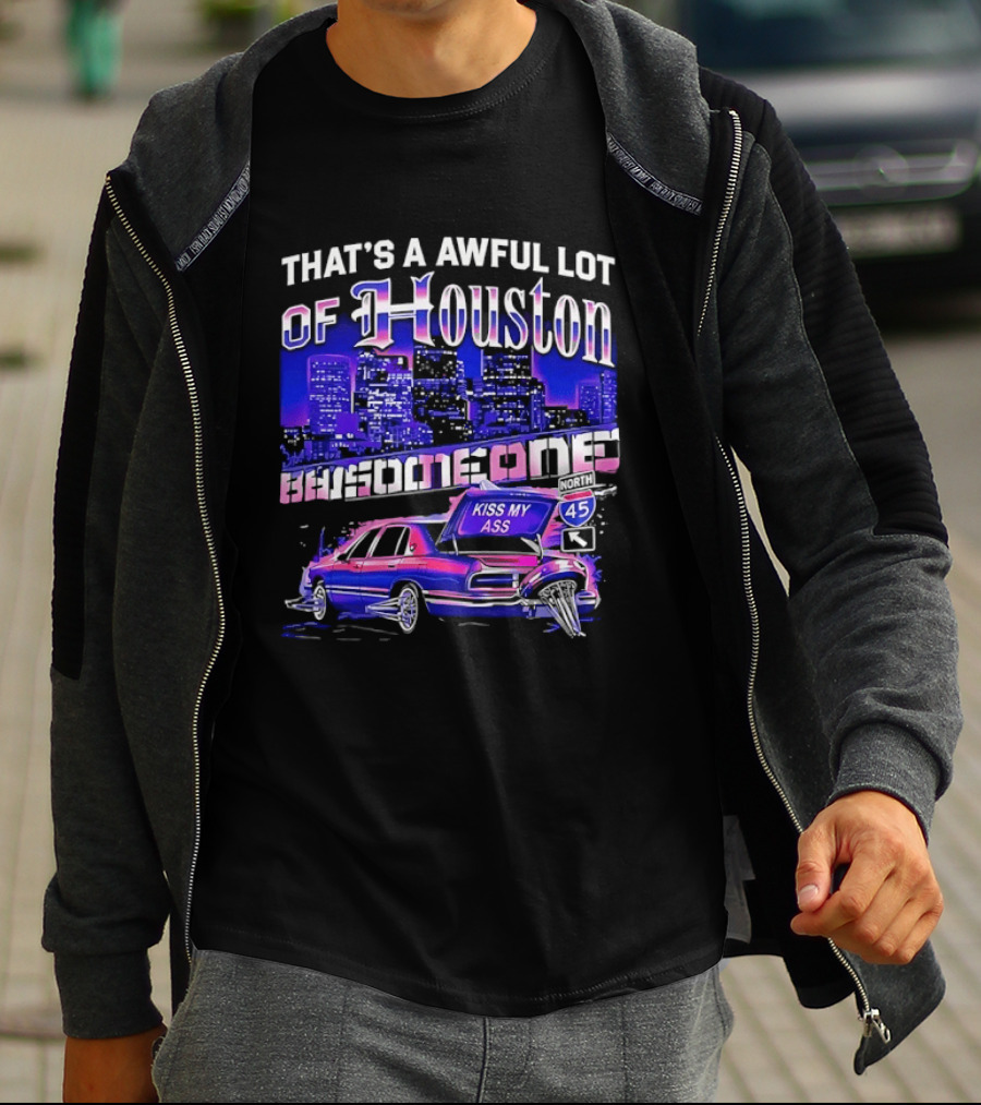That's A Awful Lot Of Houston Kiss My Ass Lowrider Cityscape T-Shirt