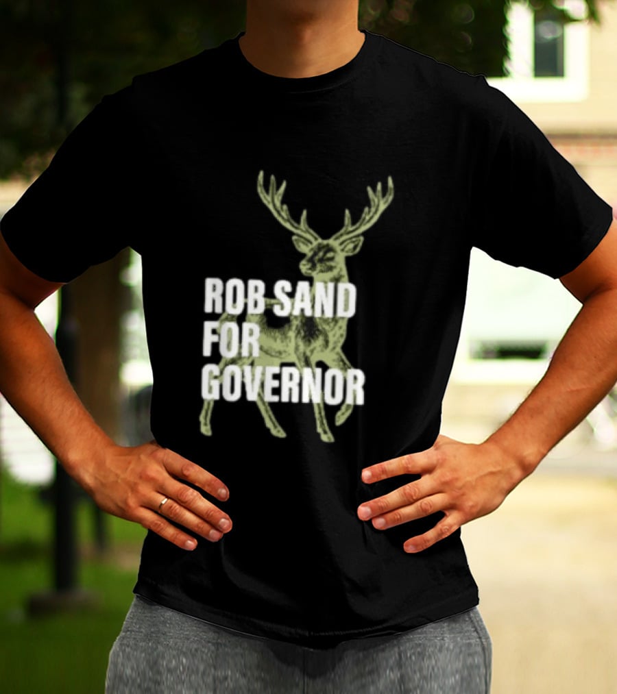 Rob Sand For Governor Deer Hunter Politics T-Shirt