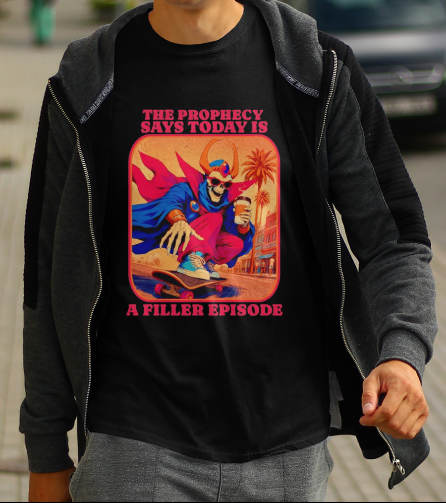 The Prophecy Says Today Is A Filler Episode Skateboarding Skeleton With Coffee And Cape T-Shirt