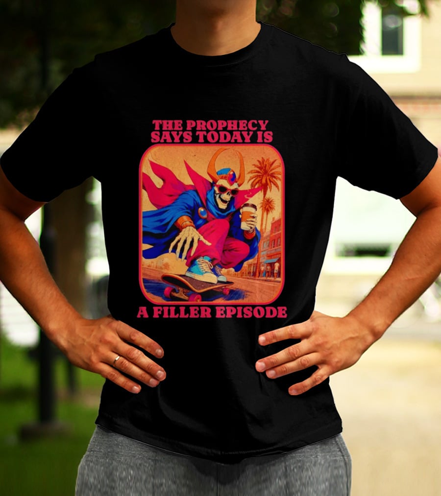 The Prophecy Says Today Is A Filler Episode Skateboarding Skeleton With Coffee And Cape T-Shirt