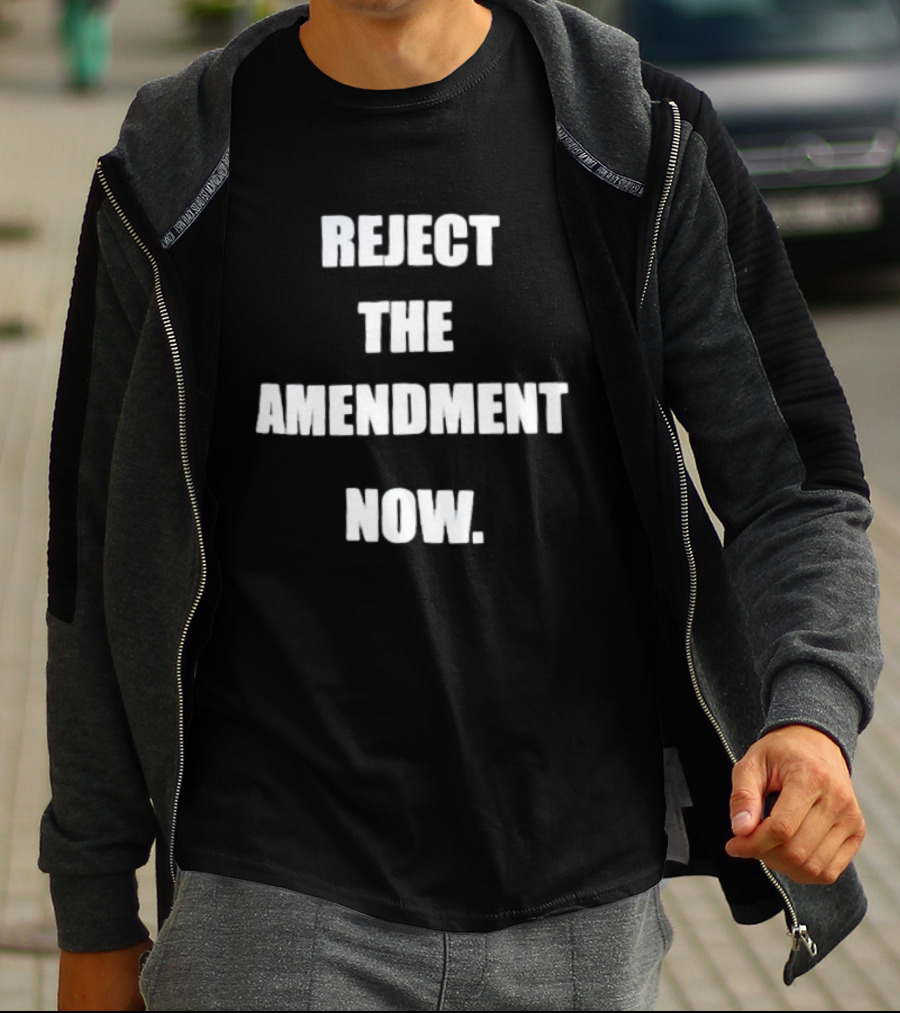Reject The Amendment Now T-Shirt