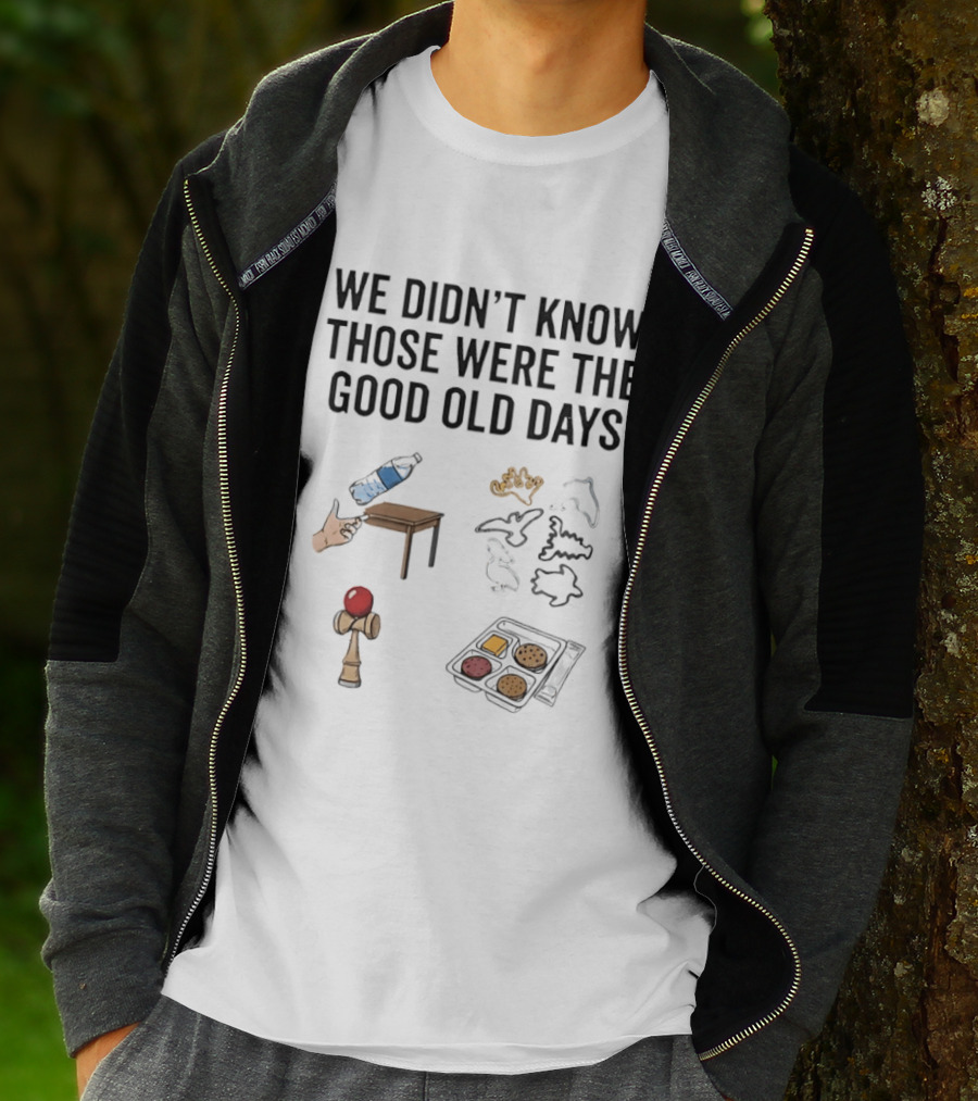 We Didn't Know Those Were The Good Old Days Nostalgic Playful Memories Toy And Snack T-Shirt
