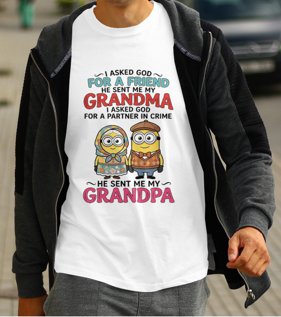 I Asked God For A Friend He Sent Me My Grandma I Asked God For A Partner In Crime He Sent Me My Grandpa Minion Friends T-Shirt