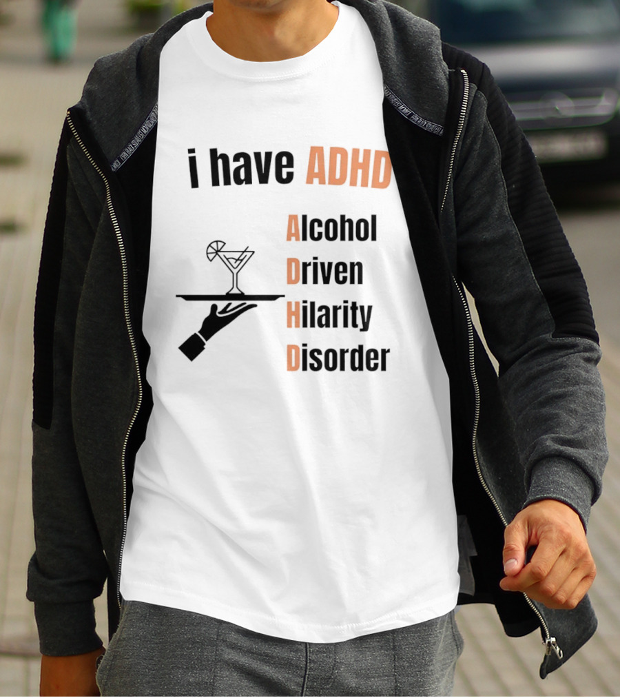 I Have ADHD Alcohol Driven Hilarity Disorder Martini Tray T-Shirt