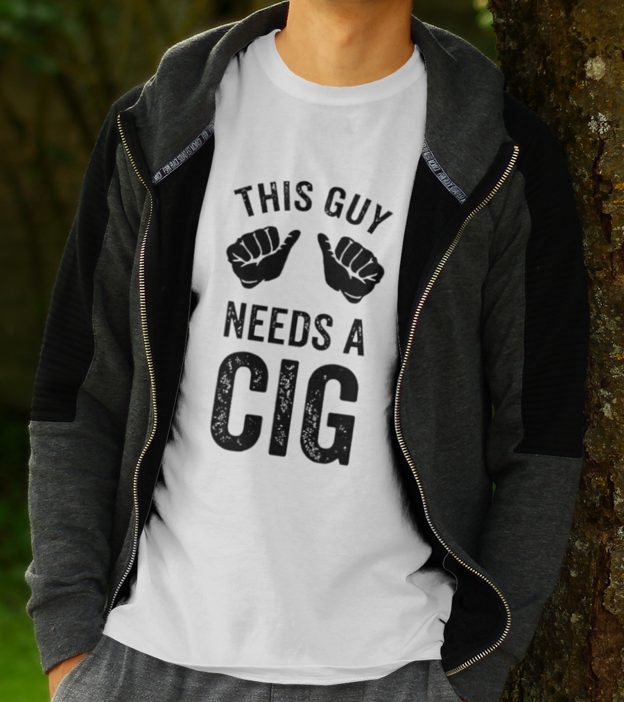 This Guy Needs A Cig Funny Smoking T-Shirt