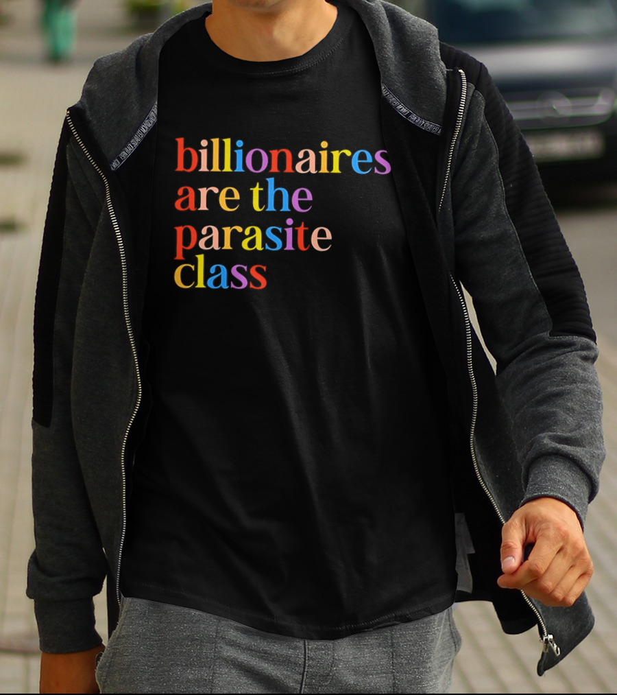 Billionaires Are The Parasite Class Rainbow Color T-Shirt