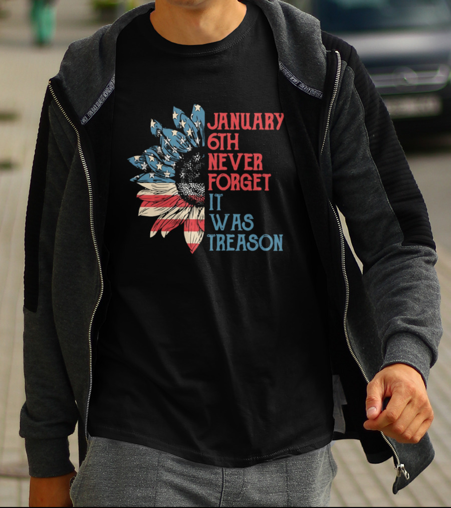 January 6th Never Forget It Was Treason American Flag Sunflower T-Shirt