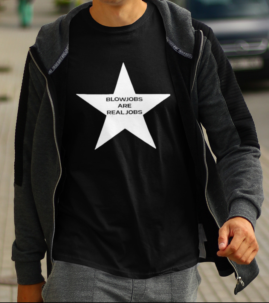Blowjobs Are Real Jobs Adult Humor Star Shaped Sex Work T-Shirt
