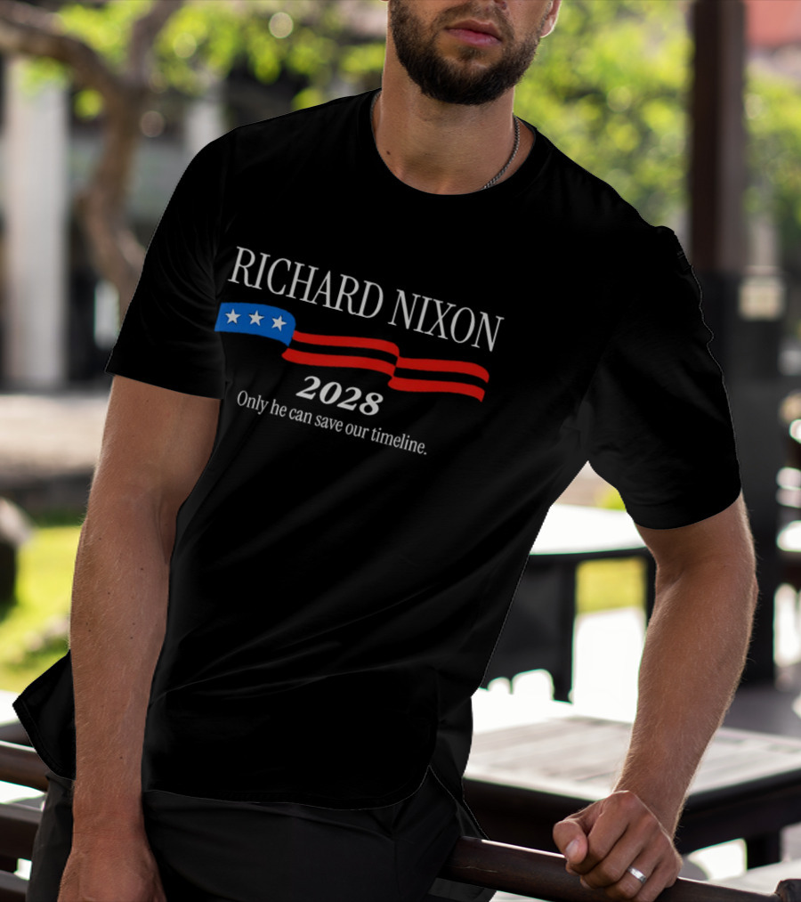 RICHARD NIXON 2028 Only He Can Save Our Timeline Stars And Stripes T-Shirt