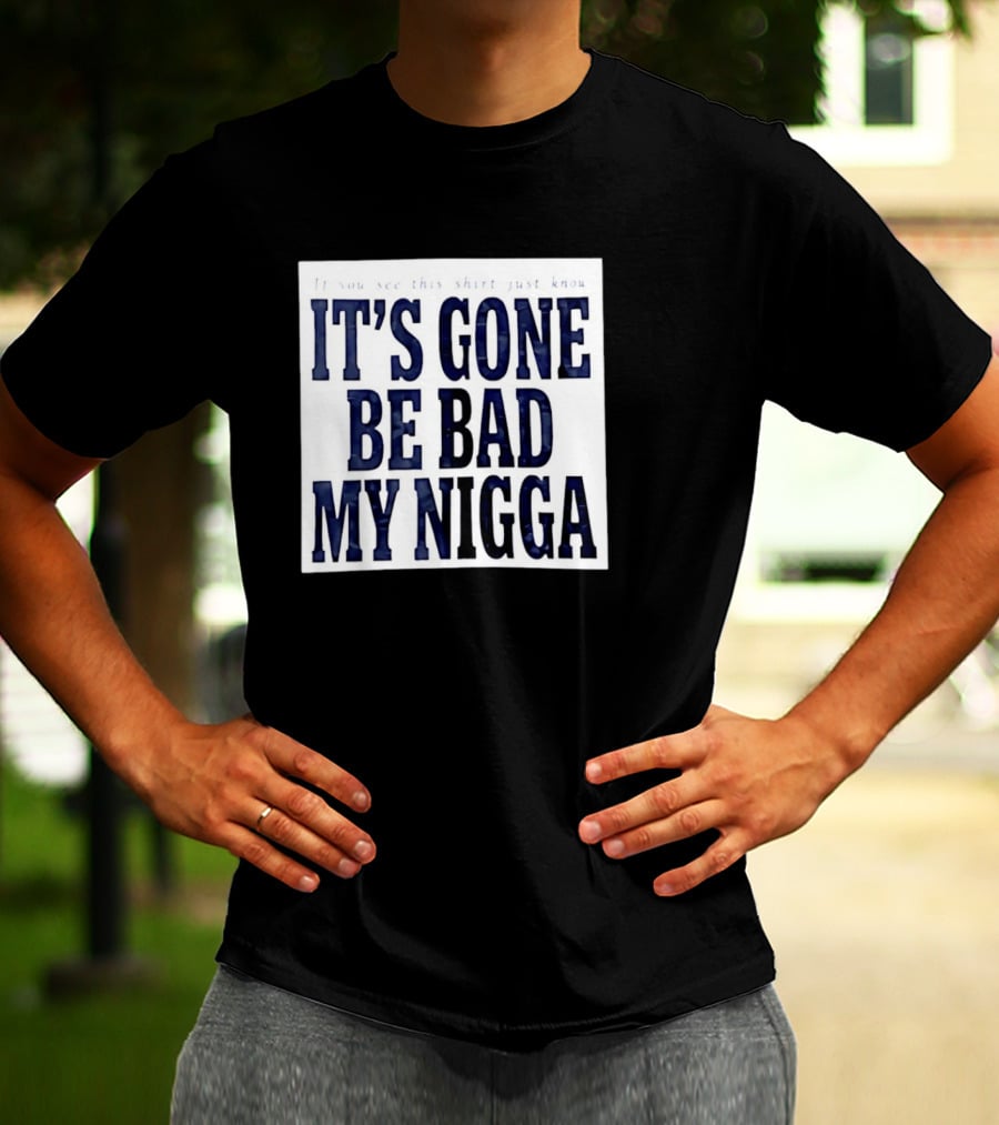 Sean Strickland Its Gone Be Bad My Nigga Dustin Poirier T-Shirt