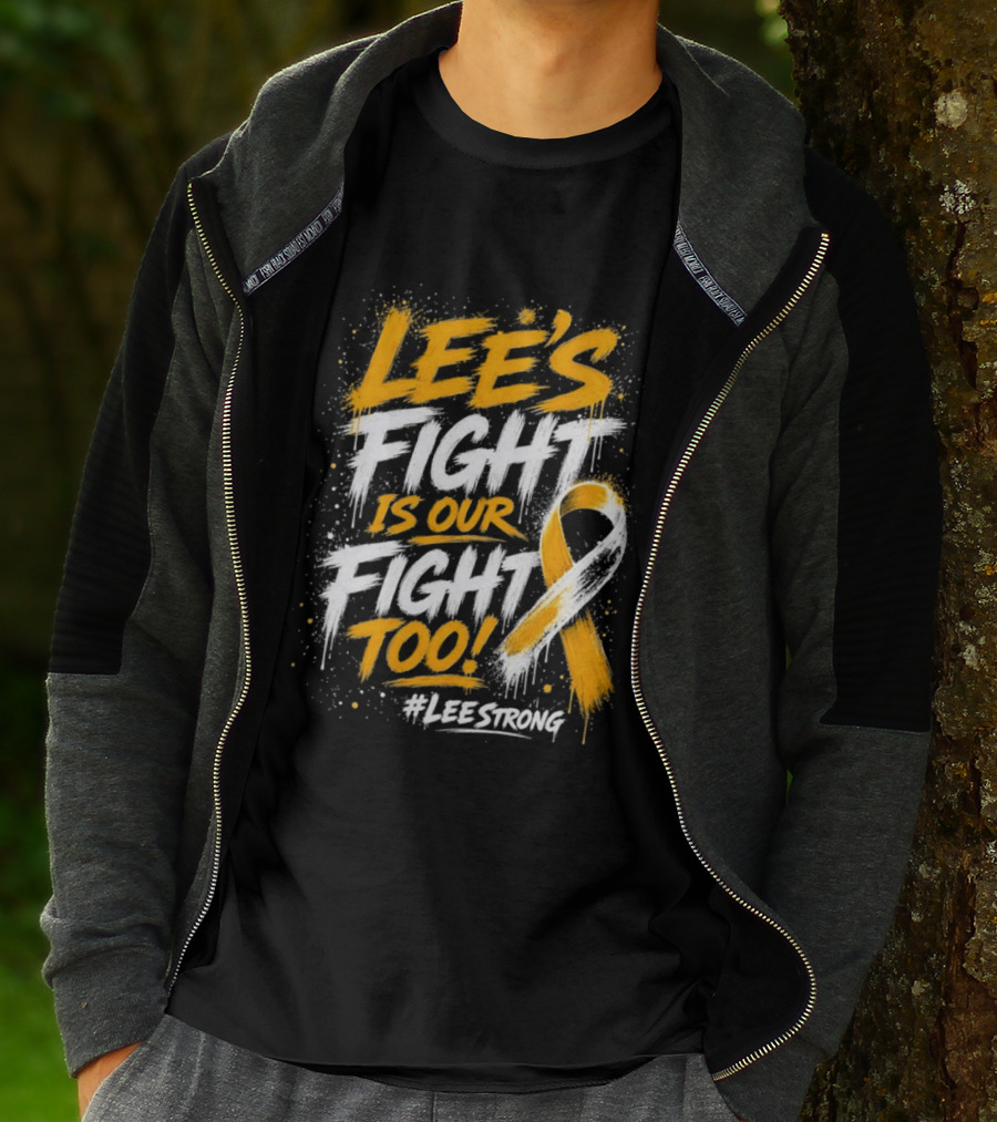 Lee's Fight Is Our Fight Too Ribbon LeeStrong Cancer Awareness T-Shirt