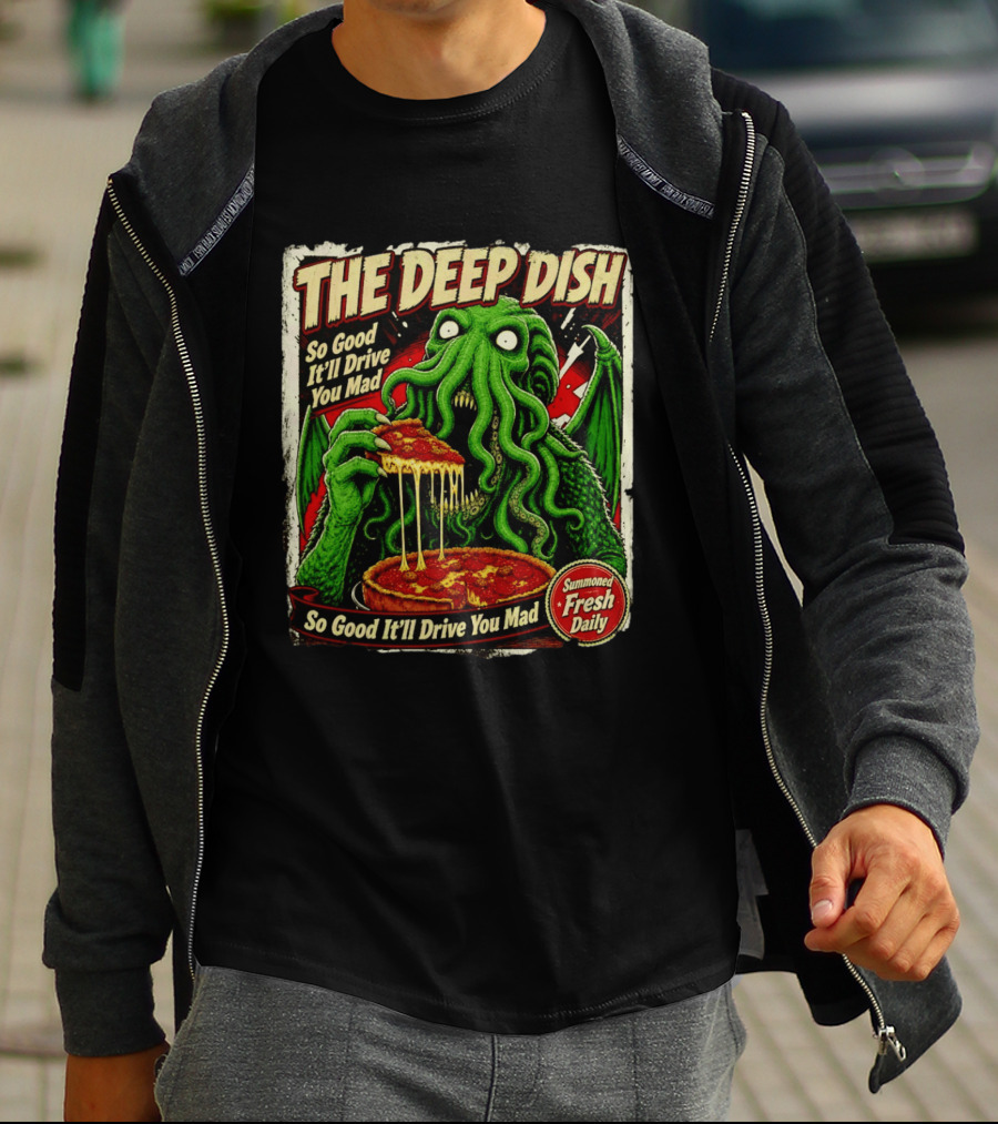 The Deep Dish Cthulhu So Good It'll Drive You Mad Summoned Fresh Daily T-Shirt
