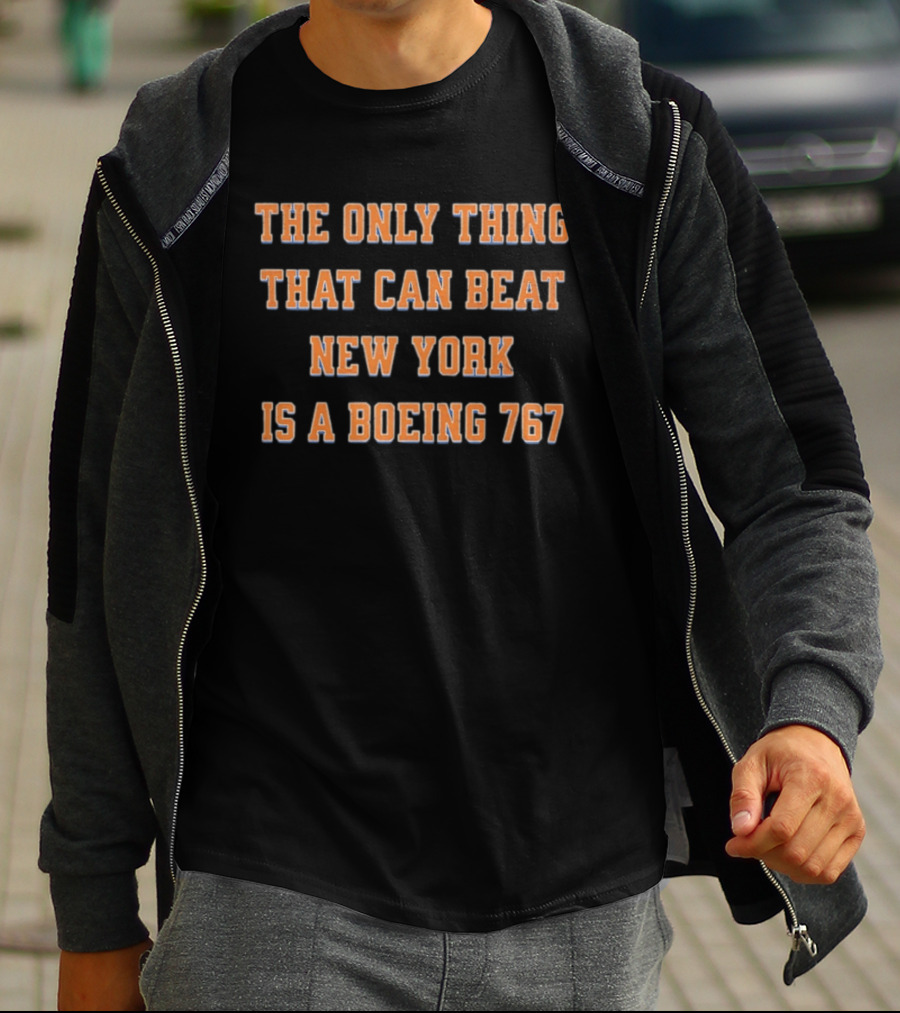 The Only Thing That Can Beat New York Knicks Is A Boeing 767 T-Shirt