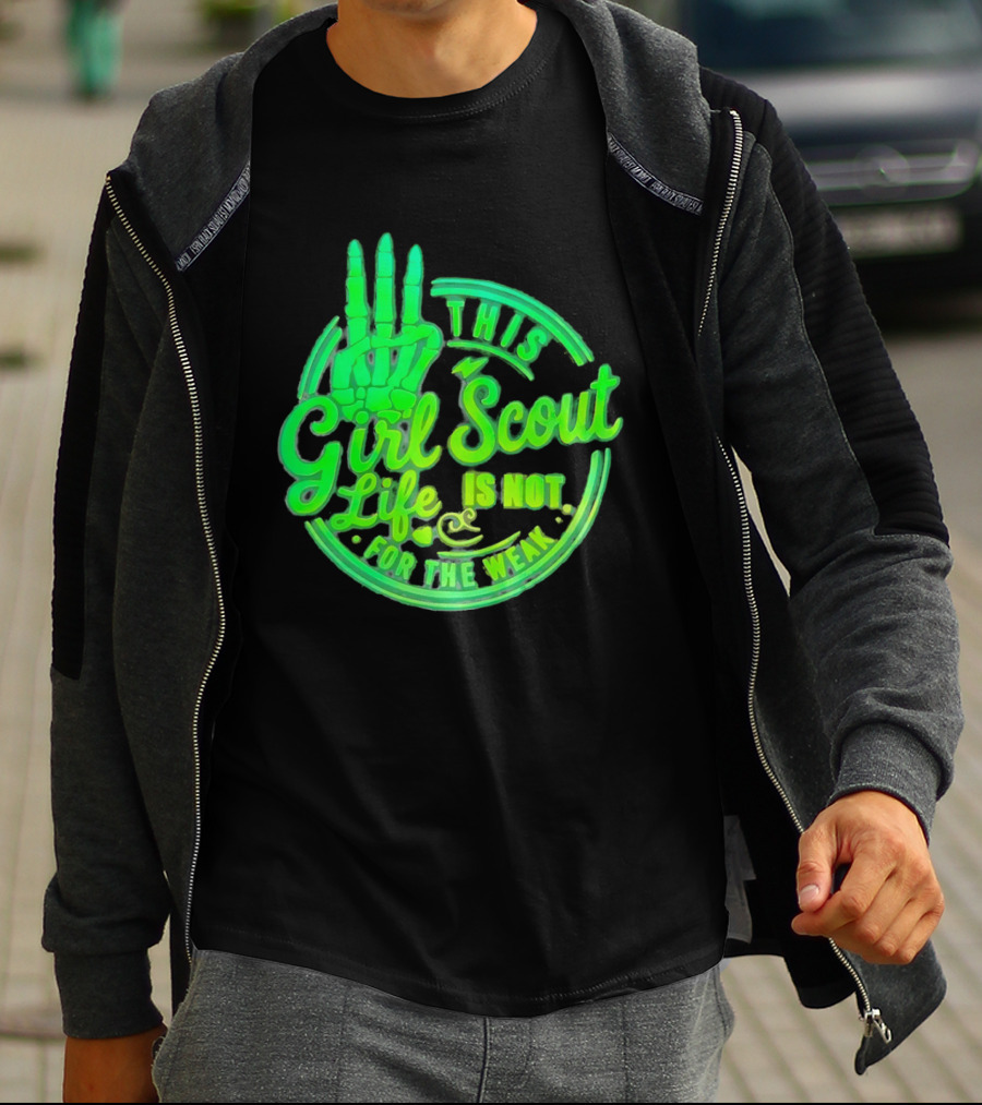 This Girl Scout Life Is Not For The Weak Skeleton Hand Green T-Shirt