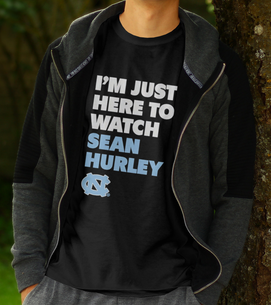 North Carolina Tar Heels I'm Just Here To Sean Hurley T-Shirt