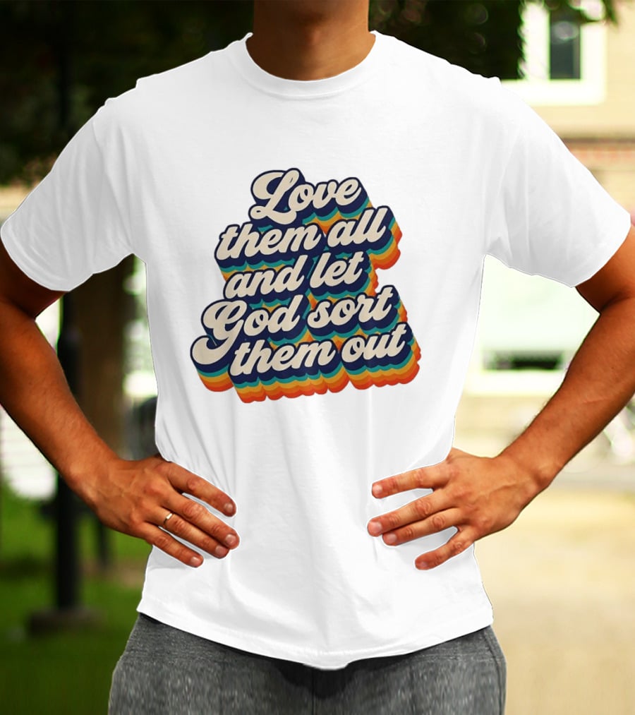 Love Them All And Let God Sort Them Out Pride Rainbow T-Shirt