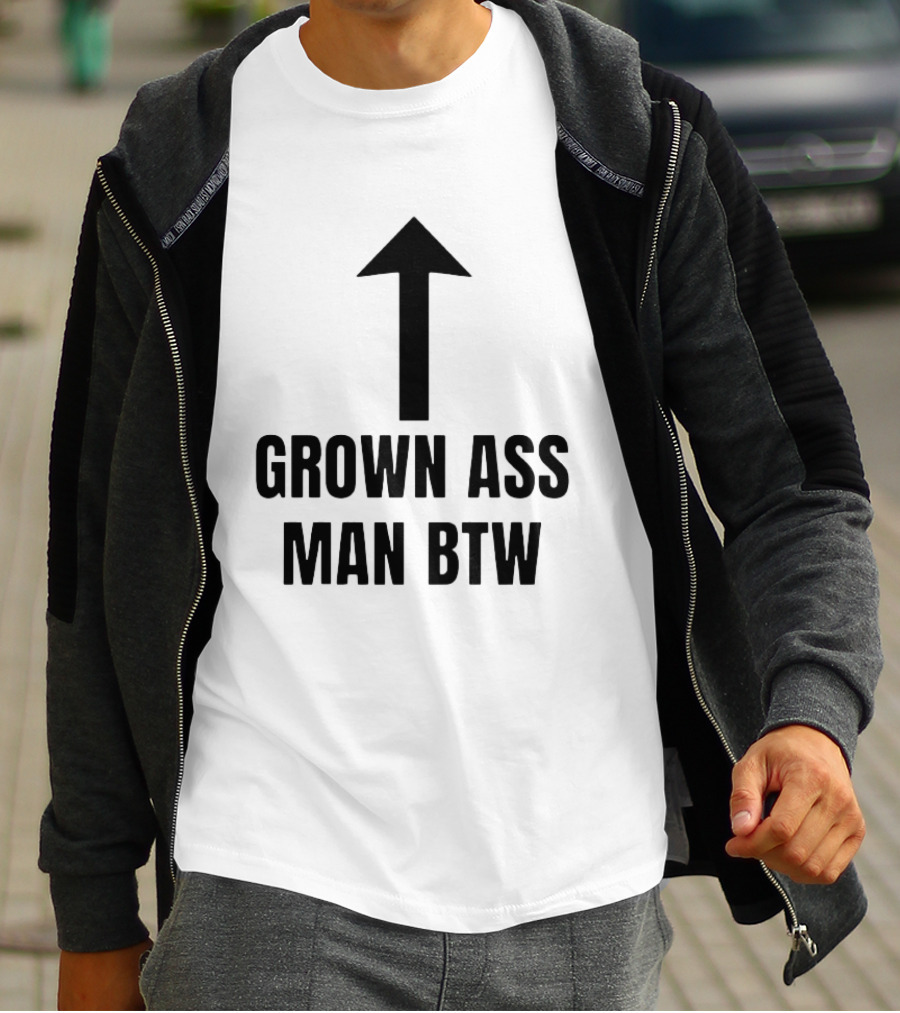 Grown Ass Man BTW Up Arrow T-Shirt