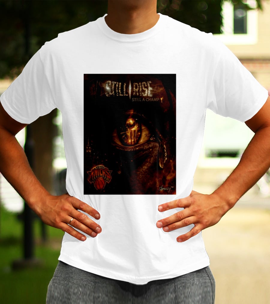 Still Rise Still A Champ New York Knicks Eye Of Basketball Determination T-Shirt