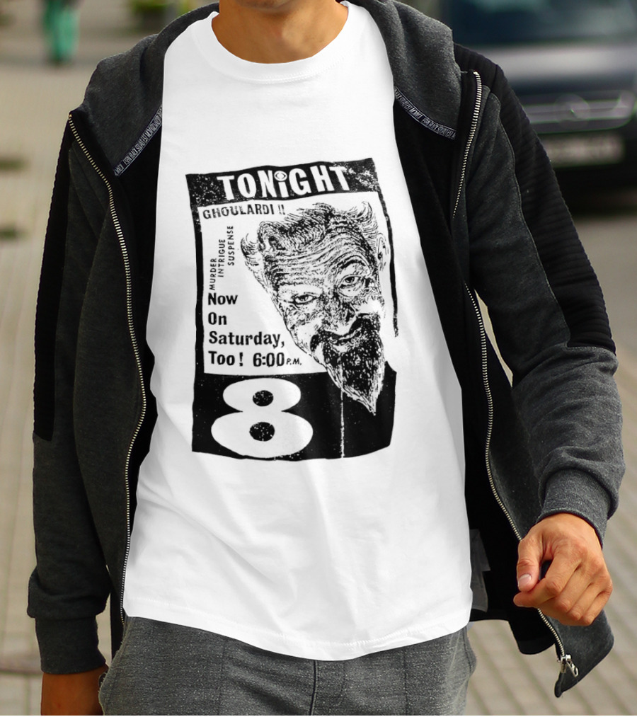 Tonight Ghoulardi Murder Intrigue Suspense Saturday 6 00 PM 8 T-Shirt