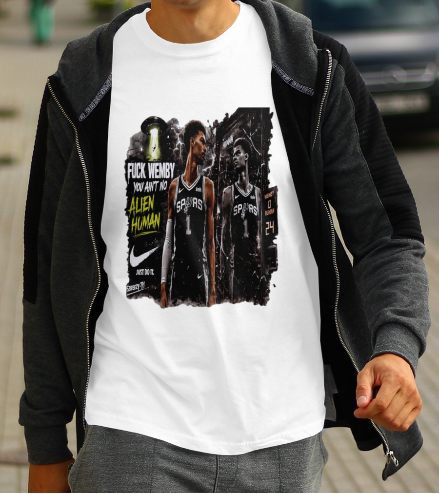 Fuck Wemby You Ain't No Alien Human Spurs Just Do It Ufo T-Shirt