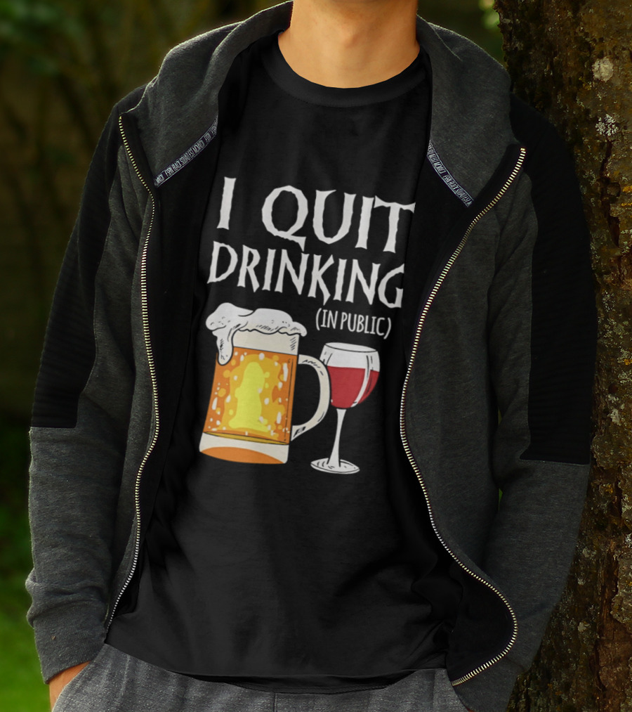 I Quit Drinking In Public Beer And Wine Glass T-Shirt