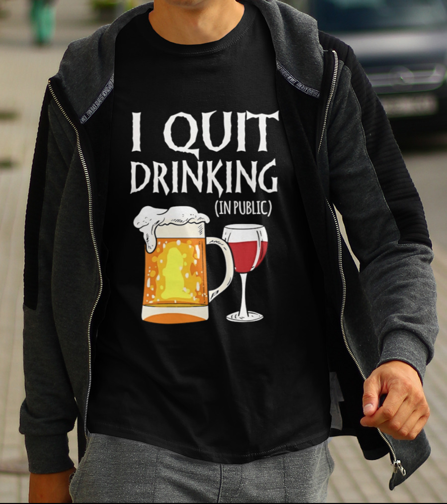 I Quit Drinking In Public Beer And Wine Glass T-Shirt