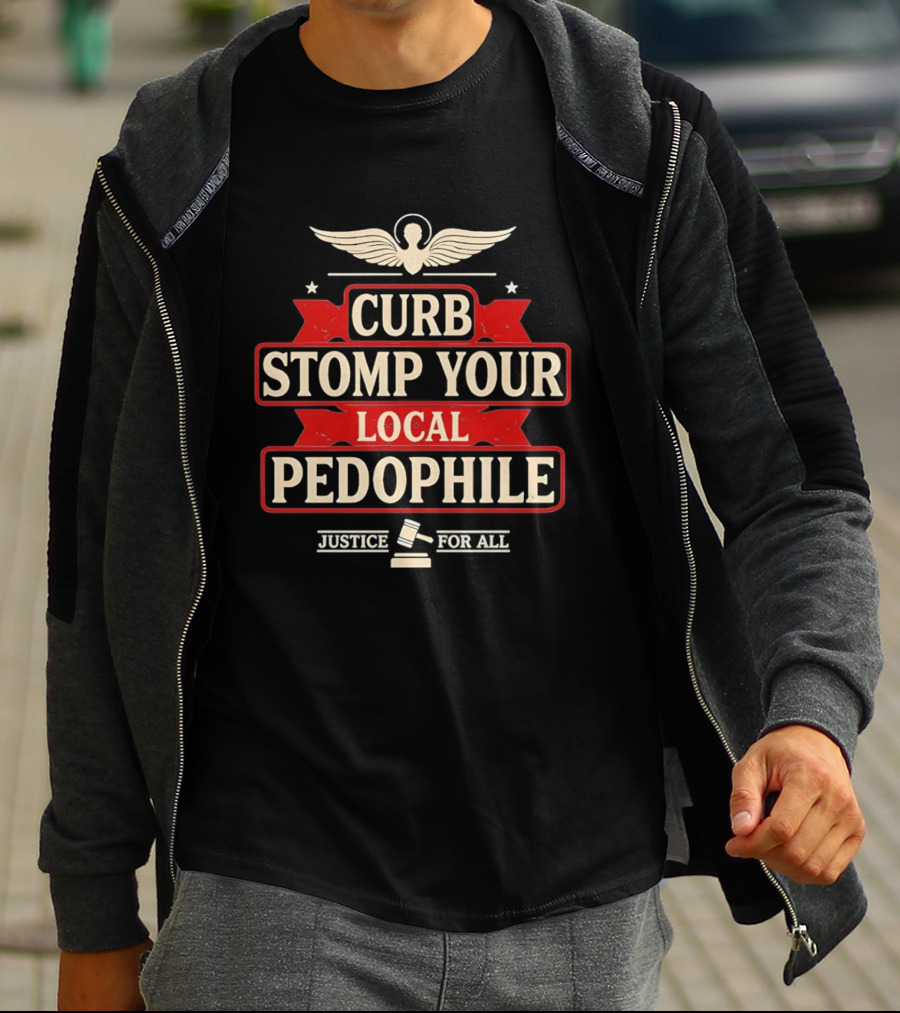 Curb Stomp Your Local Pedophile Justice For All T-Shirt