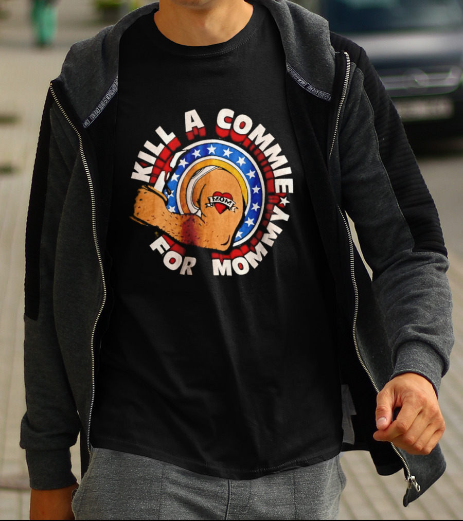 Kill A Commie For Mommy Hammer Arm Stars Tattoo Heart T-Shirt