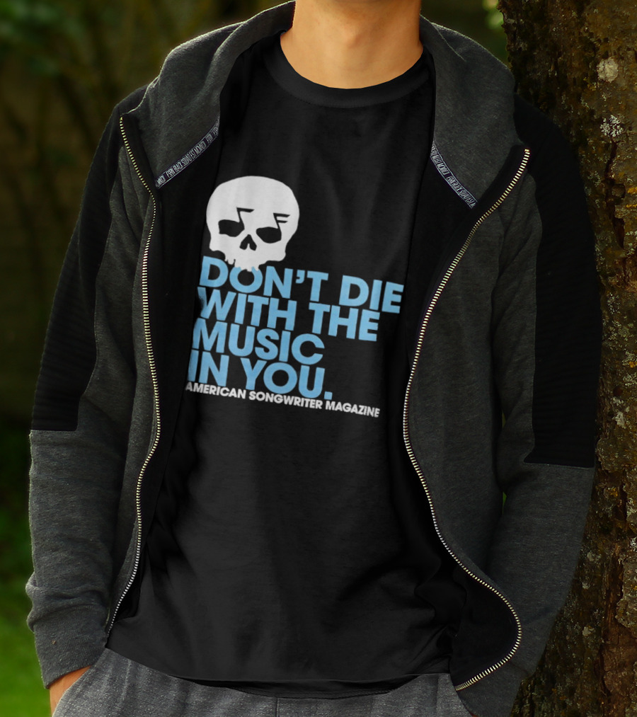 Don't Die With The Music In You Skull American Songwriter Magazine T-Shirt