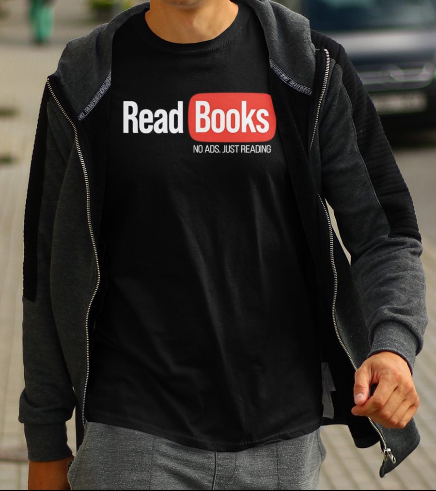 Read Books No Ads Just Reading T-Shirt