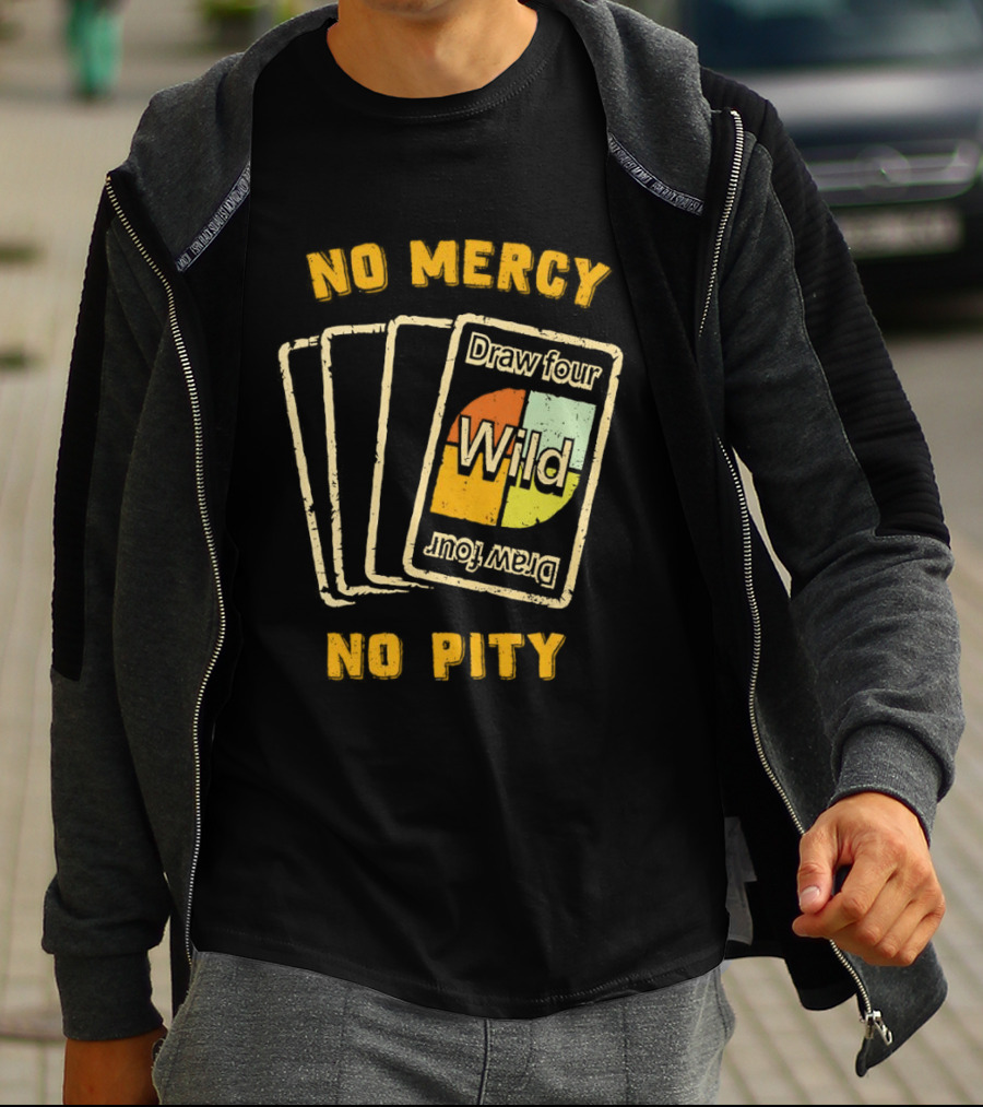 No Mercy No Pity Draw Four Wild Card Game Humor T-Shirt