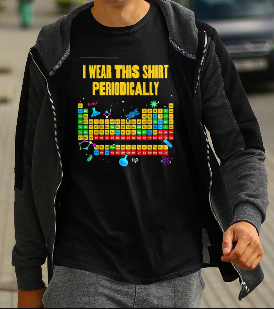 I Wear This Periodically Fun Periodic Table Science T-Shirt