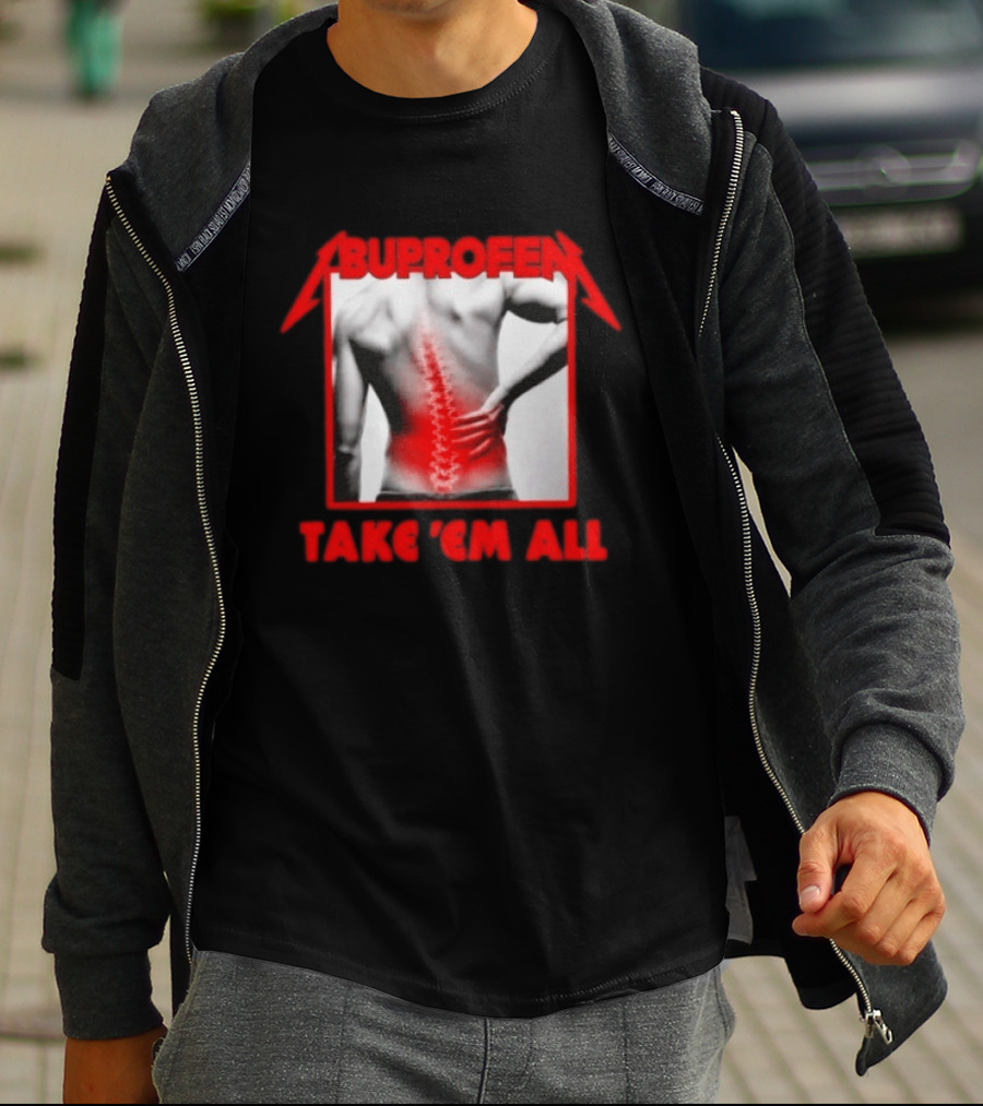 Ibuprofen Take 'Em All Back Pain Relief T-Shirt