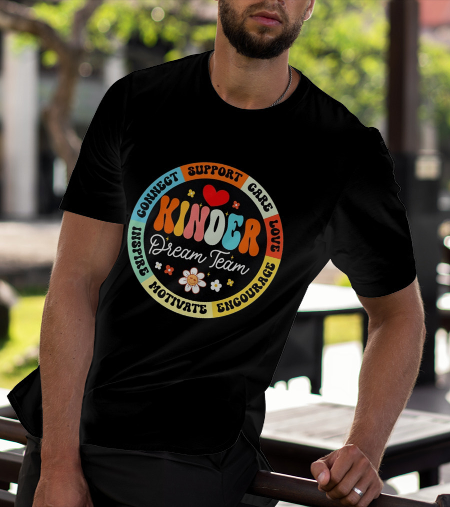 Kinder Dream Team Connect Support Care Love Inspire Motivate Encourage T-Shirt