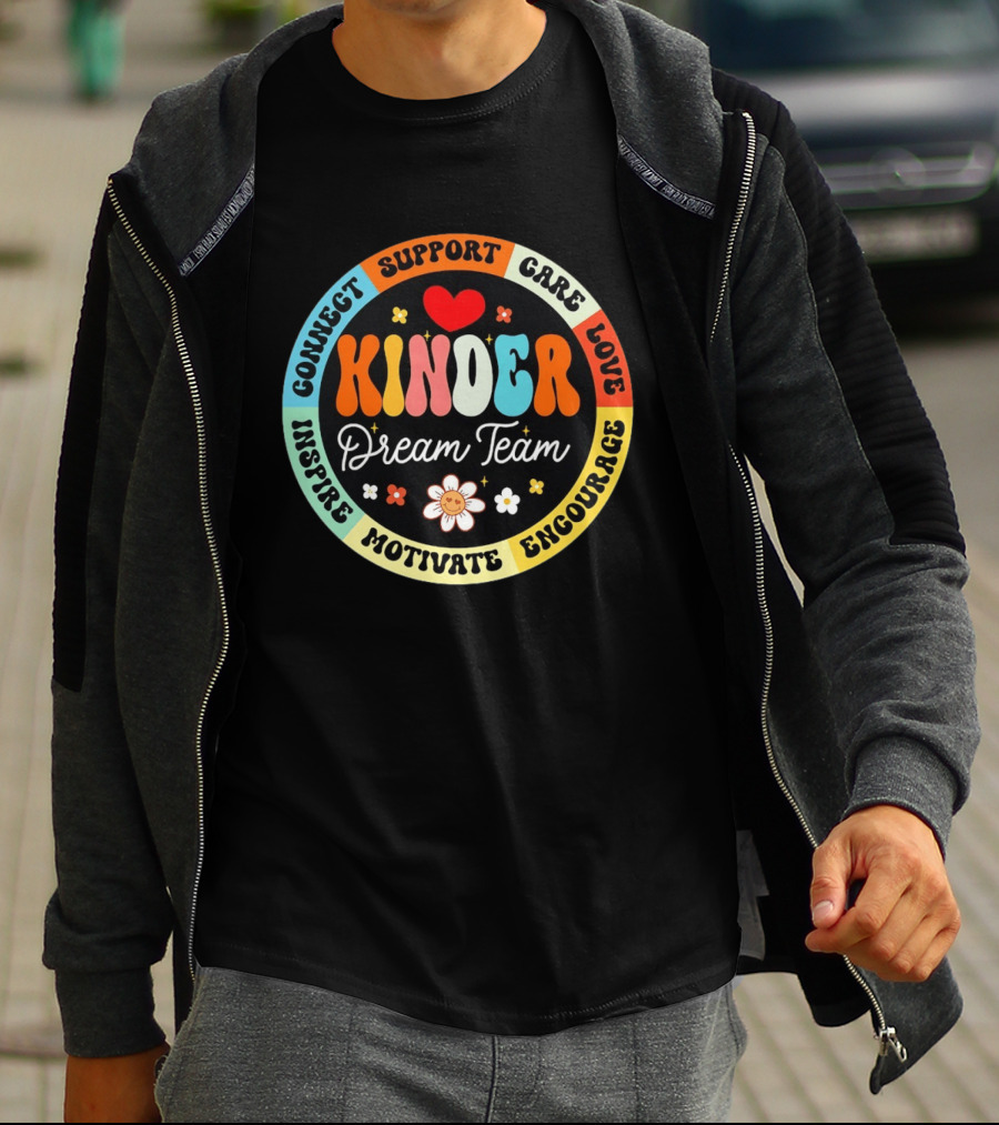 Kinder Dream Team Connect Support Care Love Inspire Motivate Encourage T-Shirt