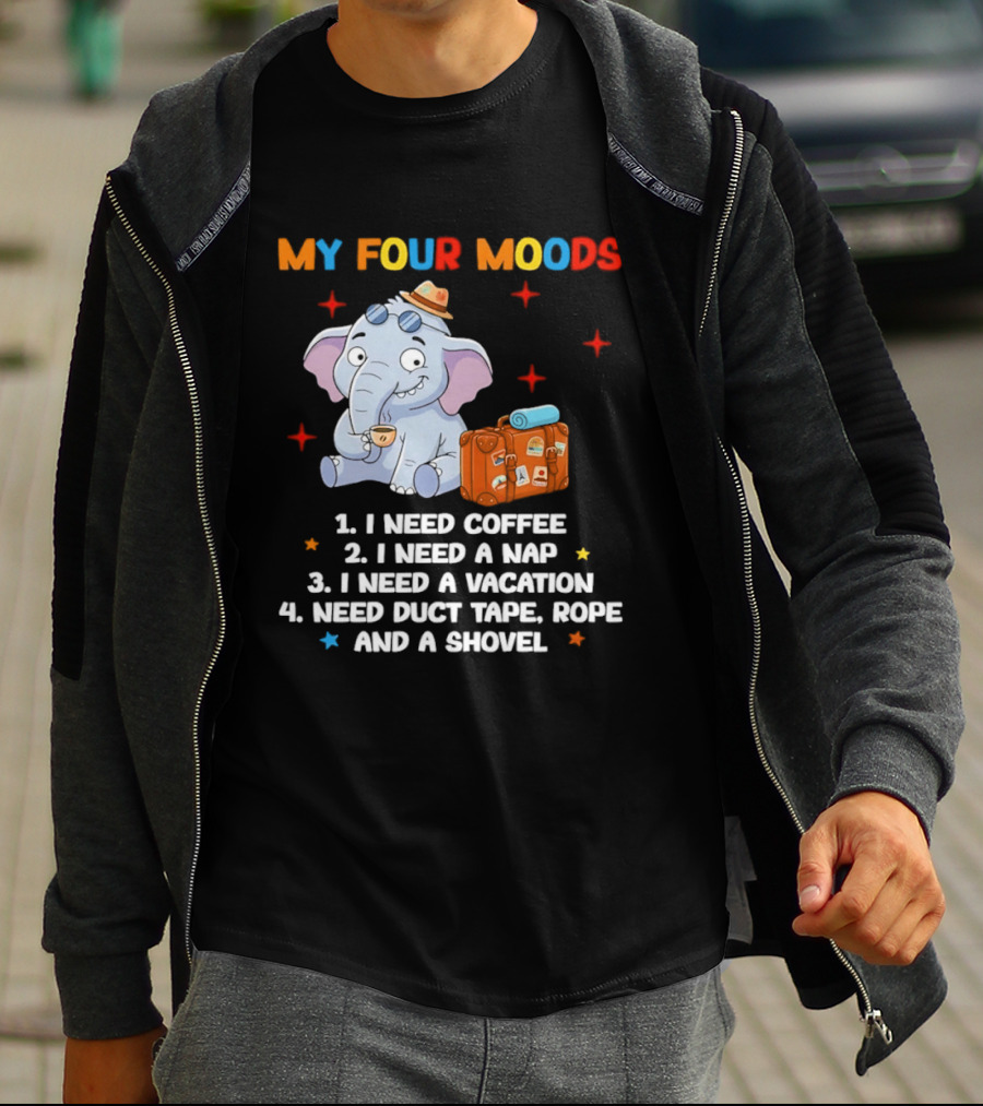 My Four Moods I Need Coffee Nap Vacation Duct Tape Rope Shovel T-Shirt