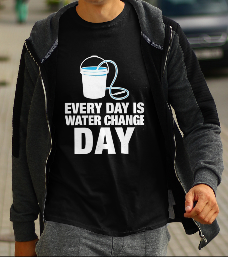 Aquarium Every Day Is Water Change Day Bucket T-Shirt